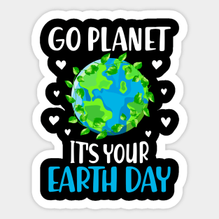 Go Planet It's Your Earth Day Funny Earth Day Sticker